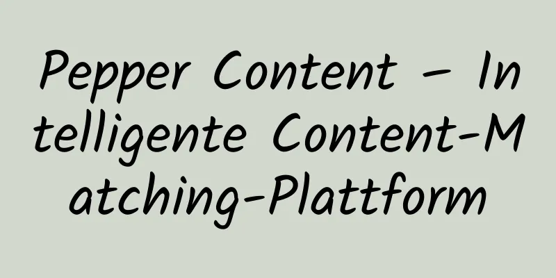 Pepper Content – ​​Intelligente Content-Matching-Plattform