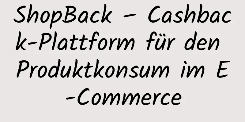 ShopBack – Cashback-Plattform für den Produktkonsum im E-Commerce