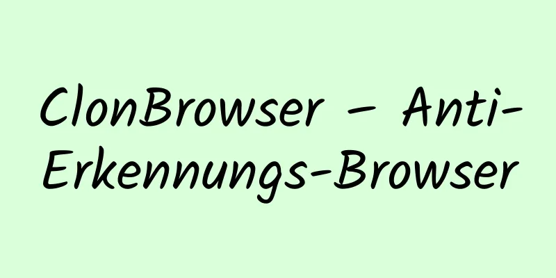 ClonBrowser – Anti-Erkennungs-Browser