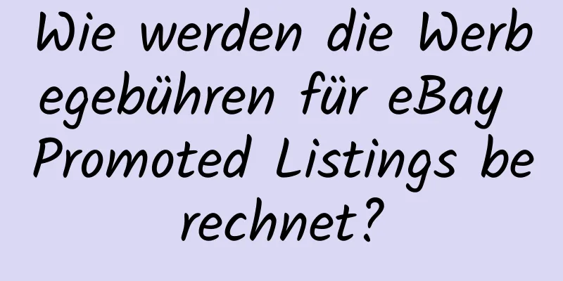 Wie werden die Werbegebühren für eBay Promoted Listings berechnet?