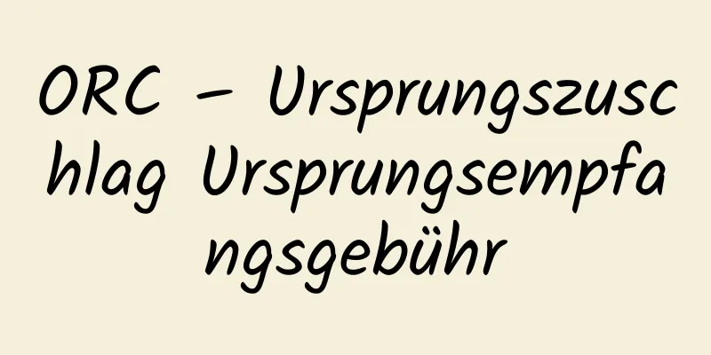 ORC – Ursprungszuschlag Ursprungsempfangsgebühr