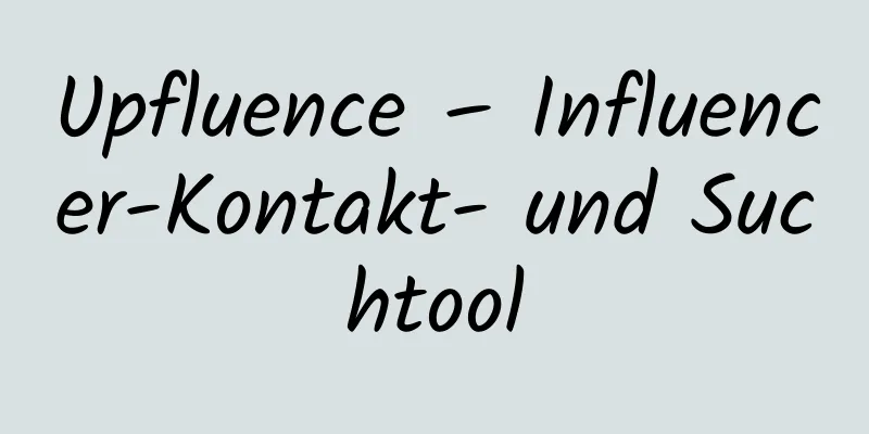 Upfluence – Influencer-Kontakt- und Suchtool