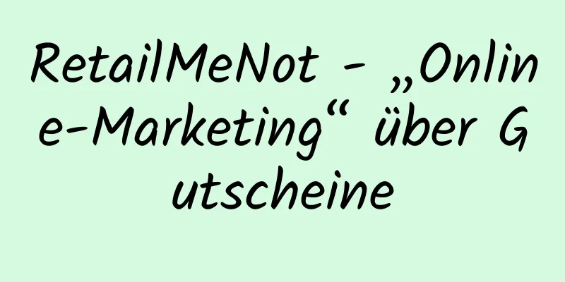 RetailMeNot - „Online-Marketing“ über Gutscheine