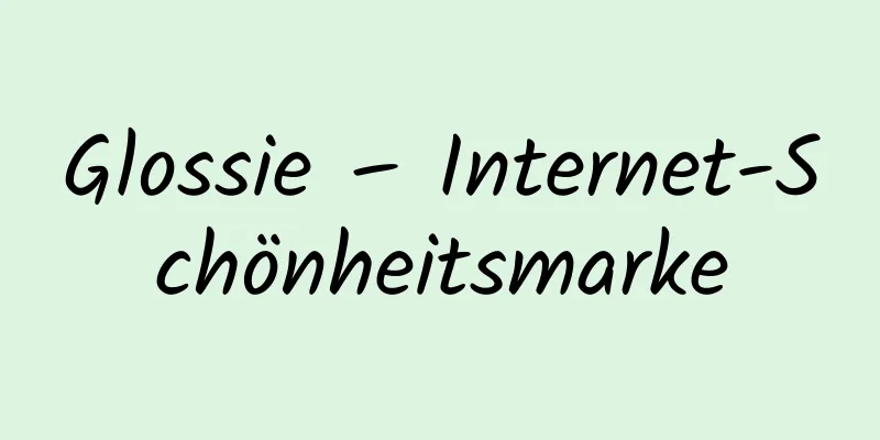 Glossie – Internet-Schönheitsmarke