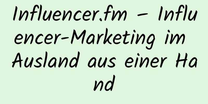 Influencer.fm – Influencer-Marketing im Ausland aus einer Hand