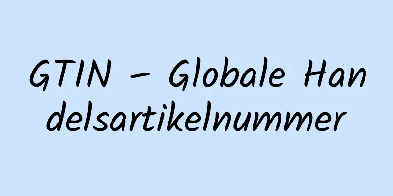 GTIN – Globale Handelsartikelnummer