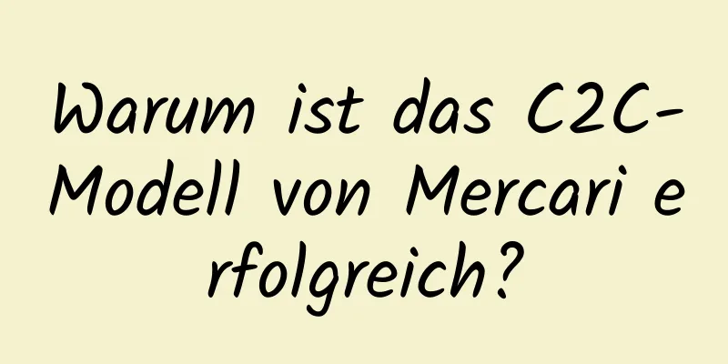 Warum ist das C2C-Modell von Mercari erfolgreich?