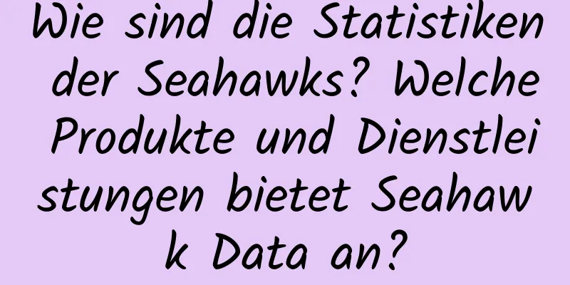 Wie sind die Statistiken der Seahawks? Welche Produkte und Dienstleistungen bietet Seahawk Data an?