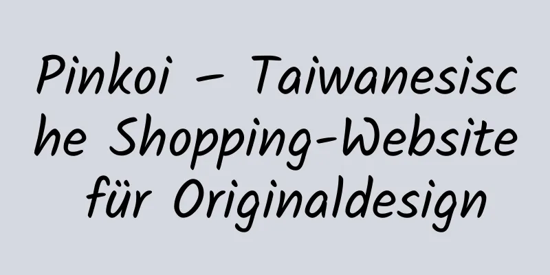 Pinkoi – Taiwanesische Shopping-Website für Originaldesign