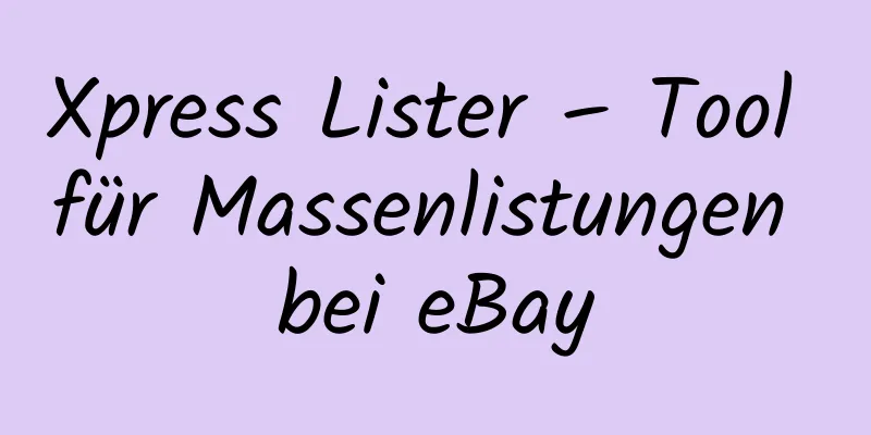 Xpress Lister – Tool für Massenlistungen bei eBay