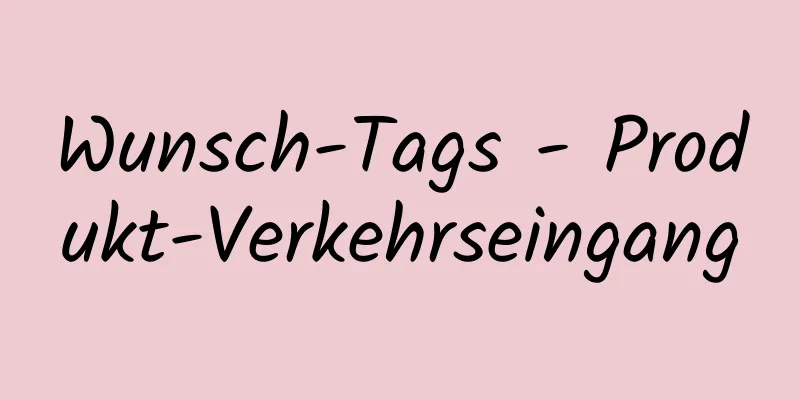 Wunsch-Tags - Produkt-Verkehrseingang