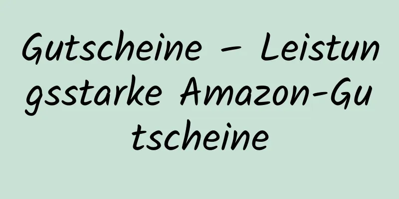 Gutscheine – Leistungsstarke Amazon-Gutscheine