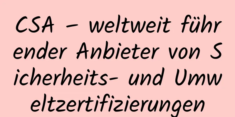 CSA – weltweit führender Anbieter von Sicherheits- und Umweltzertifizierungen