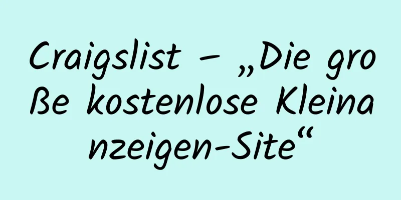 Craigslist – „Die große kostenlose Kleinanzeigen-Site“