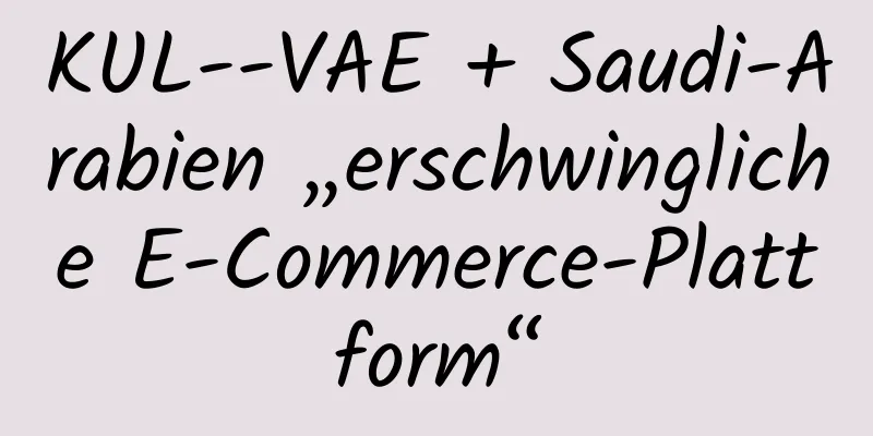 KUL--VAE + Saudi-Arabien „erschwingliche E-Commerce-Plattform“