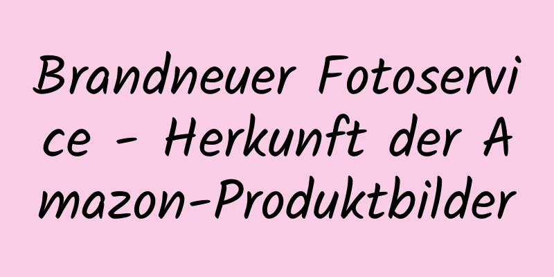 Brandneuer Fotoservice - Herkunft der Amazon-Produktbilder