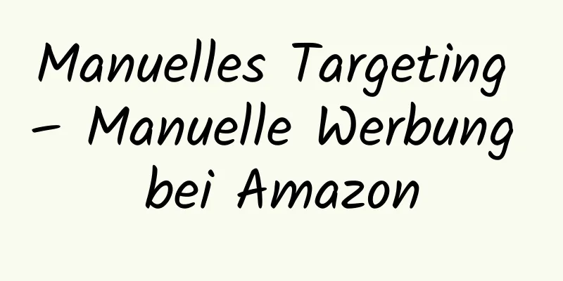 Manuelles Targeting – Manuelle Werbung bei Amazon