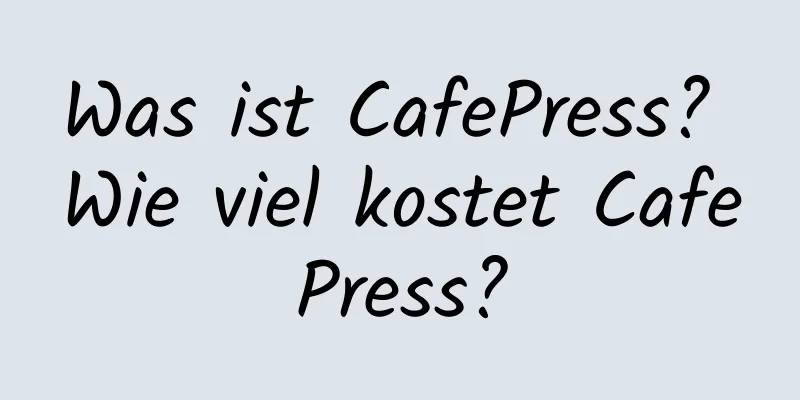 Was ist CafePress? Wie viel kostet CafePress?