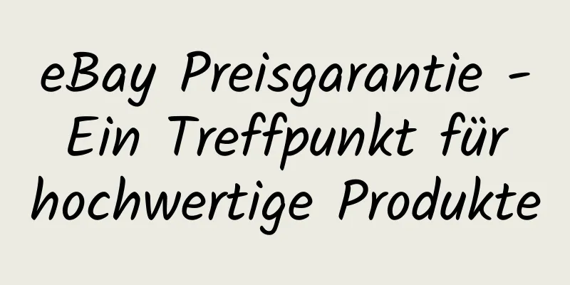 eBay Preisgarantie - Ein Treffpunkt für hochwertige Produkte