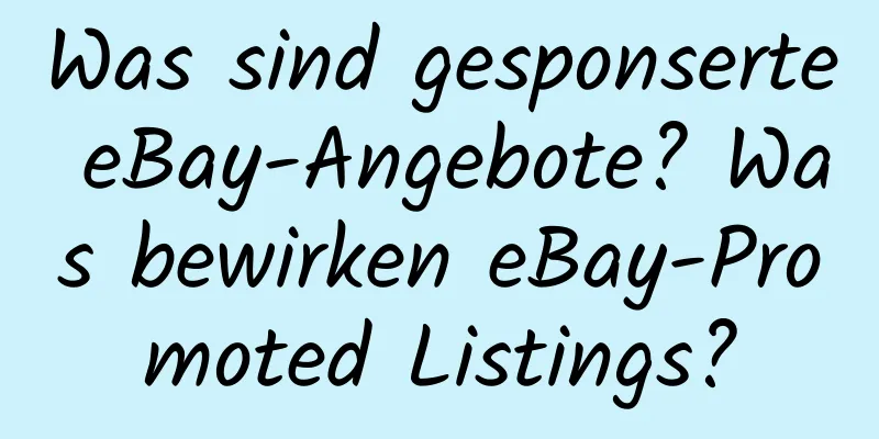 Was sind gesponserte eBay-Angebote? Was bewirken eBay-Promoted Listings?