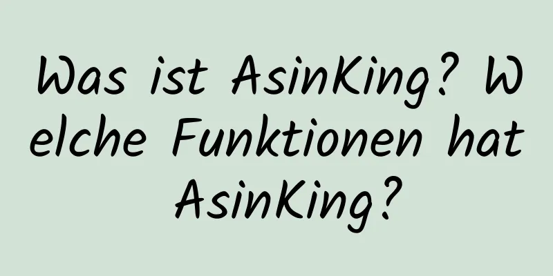 Was ist AsinKing? Welche Funktionen hat AsinKing?