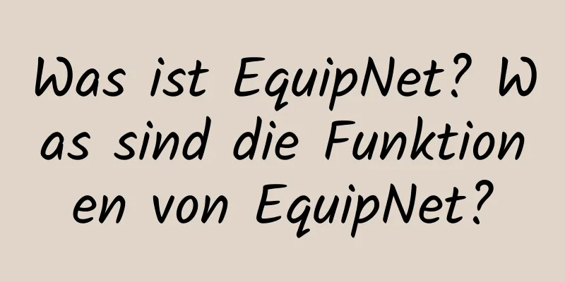 Was ist EquipNet? Was sind die Funktionen von EquipNet?