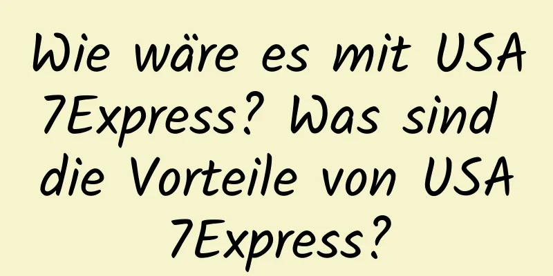 Wie wäre es mit USA7Express? Was sind die Vorteile von USA7Express?