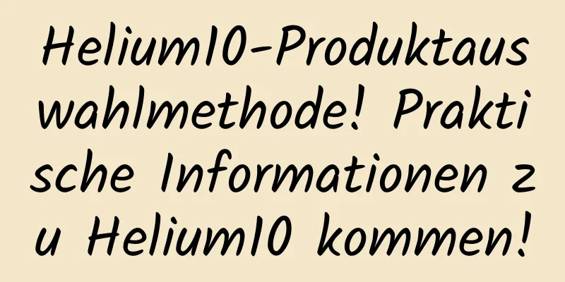 Helium10-Produktauswahlmethode! Praktische Informationen zu Helium10 kommen!