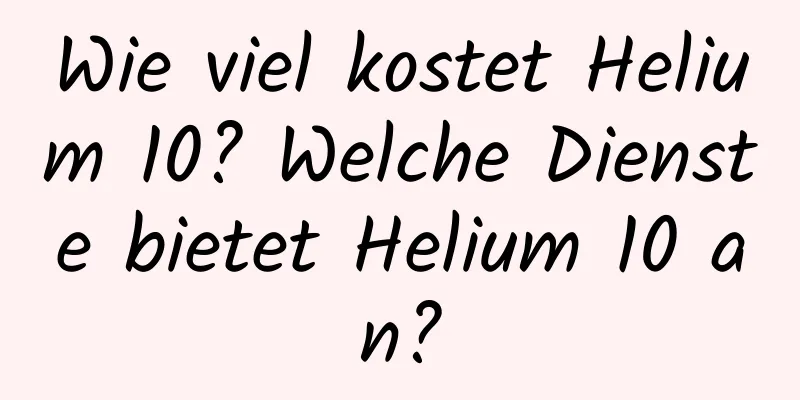 Wie viel kostet Helium 10? Welche Dienste bietet Helium 10 an?