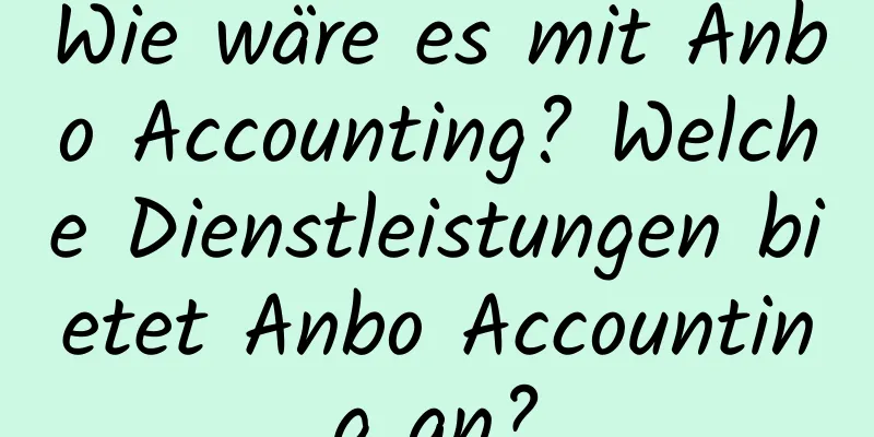 Wie wäre es mit Anbo Accounting? Welche Dienstleistungen bietet Anbo Accounting an?