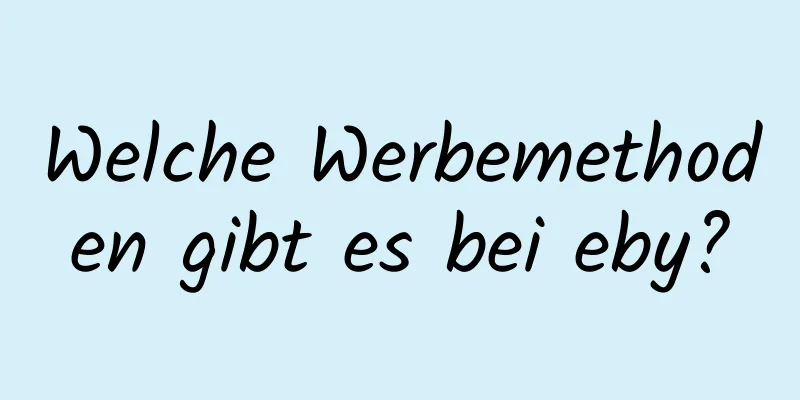 Welche Werbemethoden gibt es bei eby?