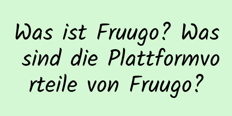 Was ist Fruugo? Was sind die Plattformvorteile von Fruugo?