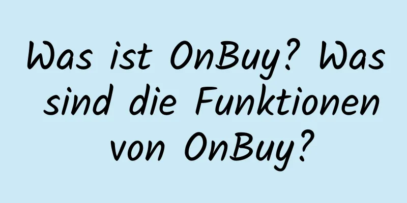 Was ist OnBuy? Was sind die Funktionen von OnBuy?