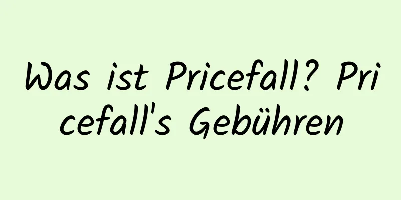 Was ist Pricefall? Pricefall's Gebühren