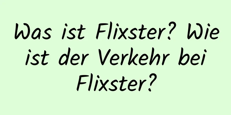 Was ist Flixster? Wie ist der Verkehr bei Flixster?