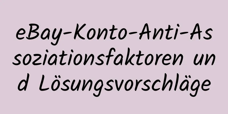 eBay-Konto-Anti-Assoziationsfaktoren und Lösungsvorschläge