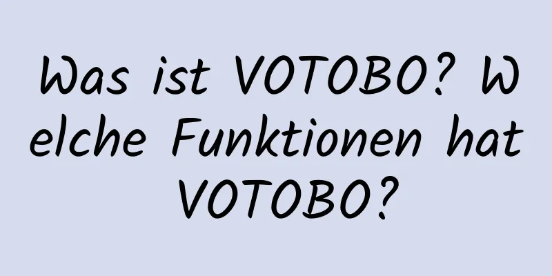 Was ist VOTOBO? Welche Funktionen hat VOTOBO?