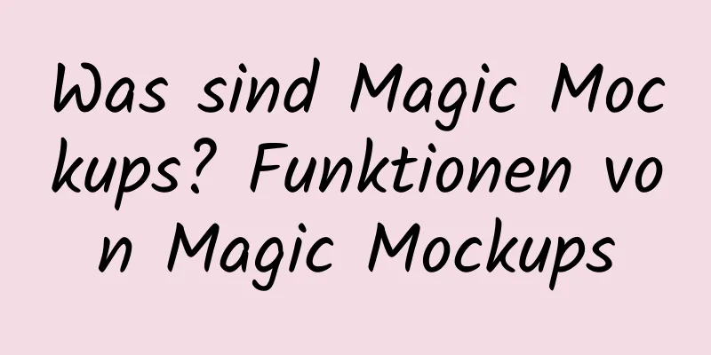 Was sind Magic Mockups? Funktionen von Magic Mockups