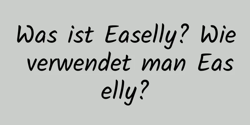 Was ist Easelly? Wie verwendet man Easelly?