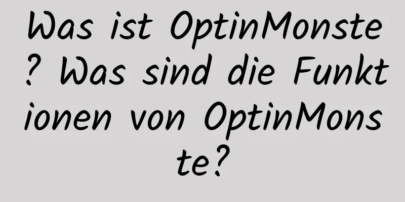 Was ist OptinMonste? Was sind die Funktionen von OptinMonste?