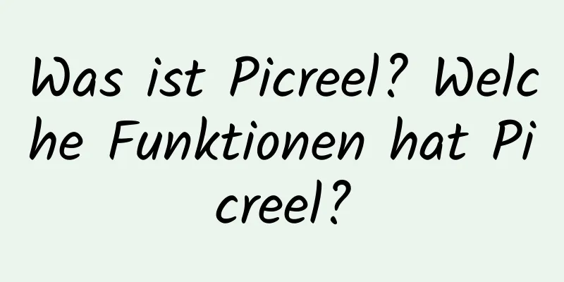 Was ist Picreel? Welche Funktionen hat Picreel?