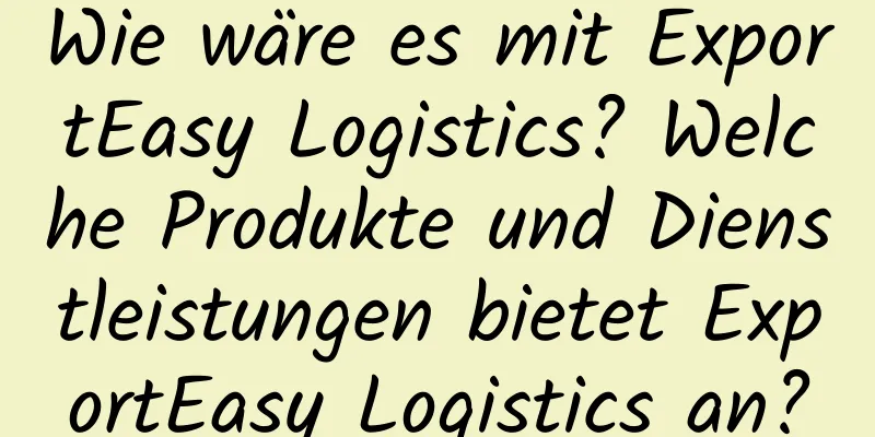 Wie wäre es mit ExportEasy Logistics? Welche Produkte und Dienstleistungen bietet ExportEasy Logistics an?