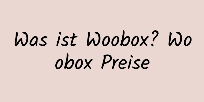 Was ist Woobox? Woobox Preise