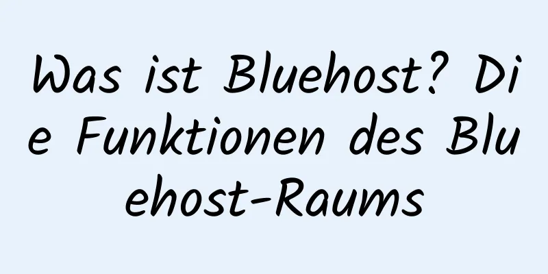 Was ist Bluehost? Die Funktionen des Bluehost-Raums