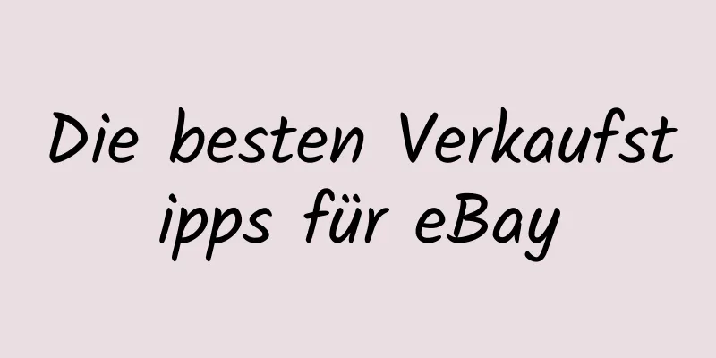 Die besten Verkaufstipps für eBay