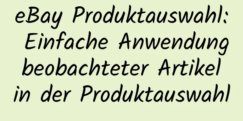 eBay Produktauswahl: Einfache Anwendung beobachteter Artikel in der Produktauswahl