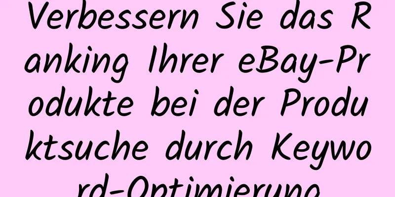 Verbessern Sie das Ranking Ihrer eBay-Produkte bei der Produktsuche durch Keyword-Optimierung