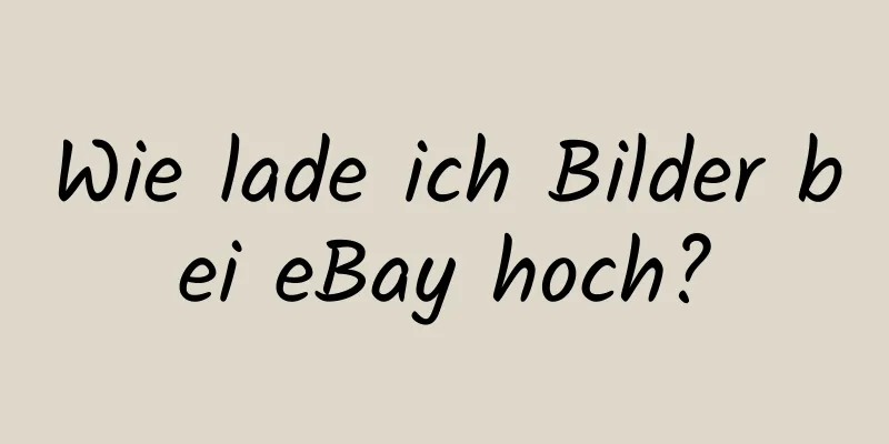 Wie lade ich Bilder bei eBay hoch?