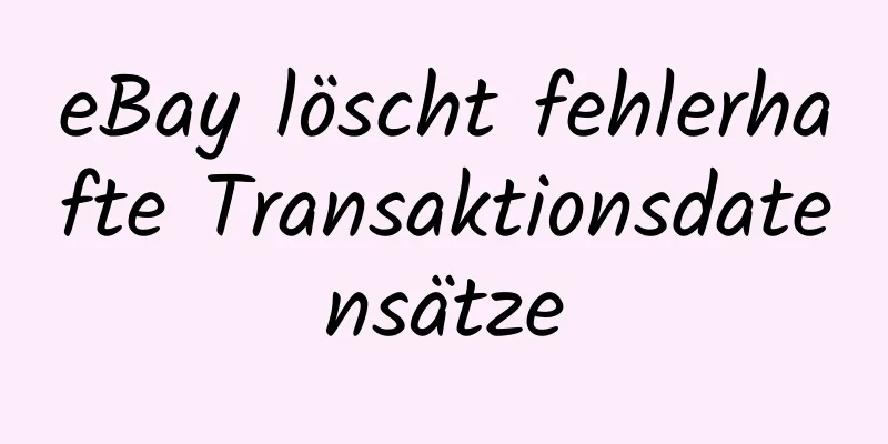 eBay löscht fehlerhafte Transaktionsdatensätze