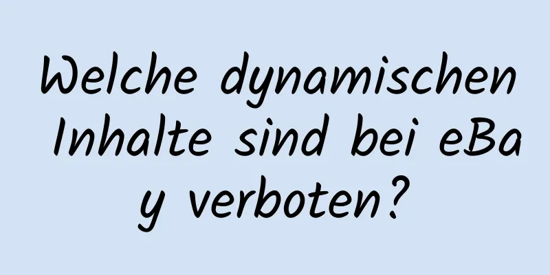 Welche dynamischen Inhalte sind bei eBay verboten?